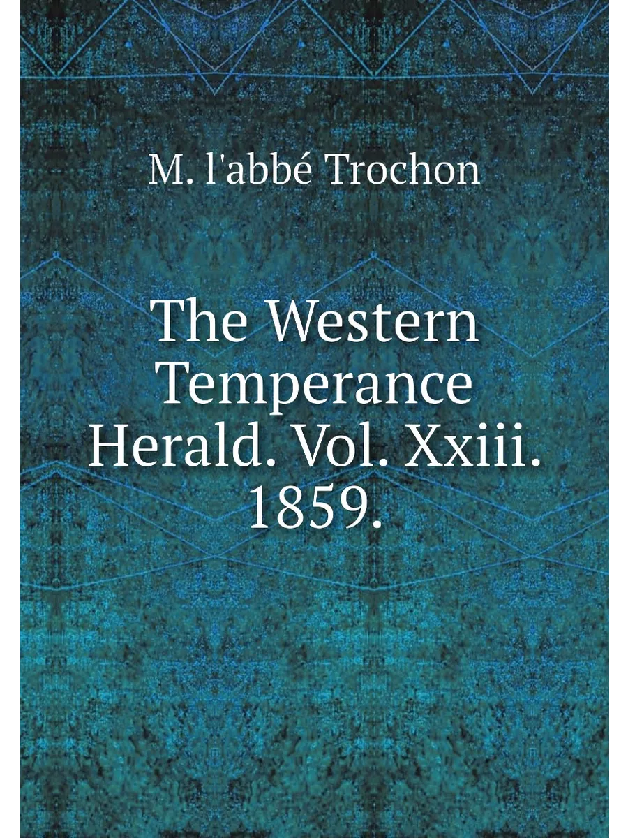 The Western Temperance Herald. Vol. Xxiii. 1859.