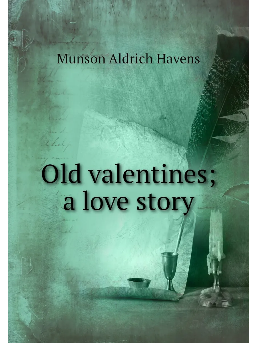 Old valentines; a love story