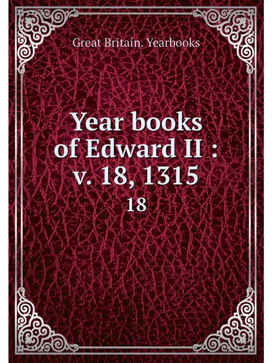Year books of Edward II : v. 18, 1315. 18