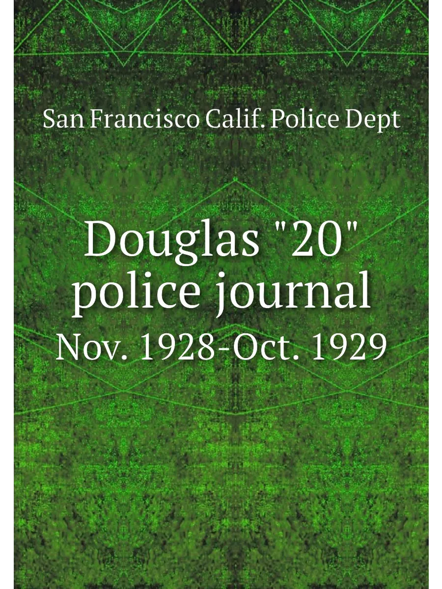 Douglas "20" police journal. Nov. 1928-Oct. 1929