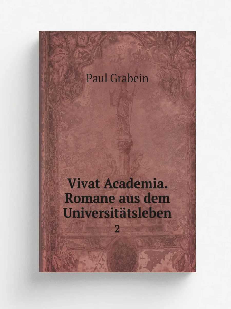 Vivat Academia. Romane aus dem Universitätsleben. 2