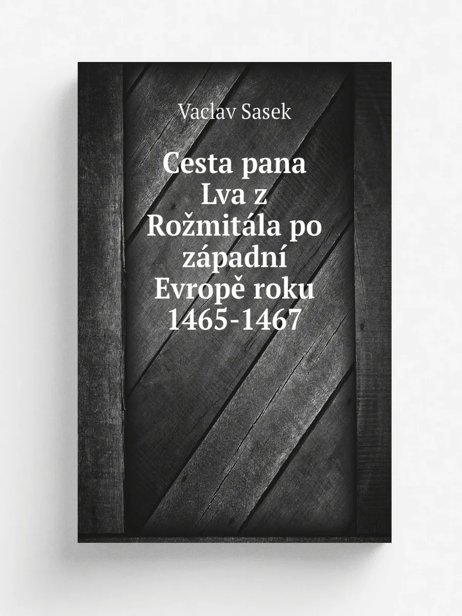 Cesta pana Lva z Rožmitála po západní Evropě roku 14...