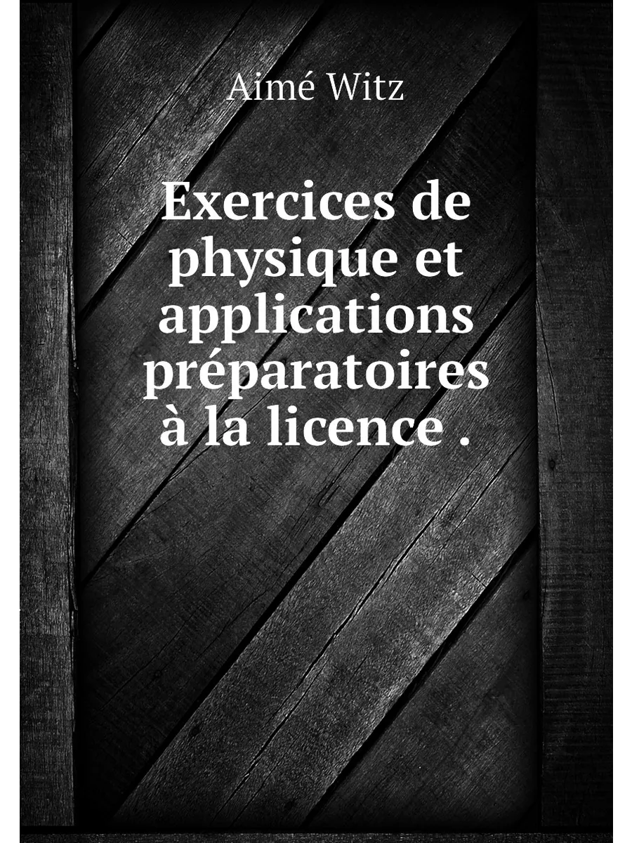 Exercices de physique et applications préparatoires