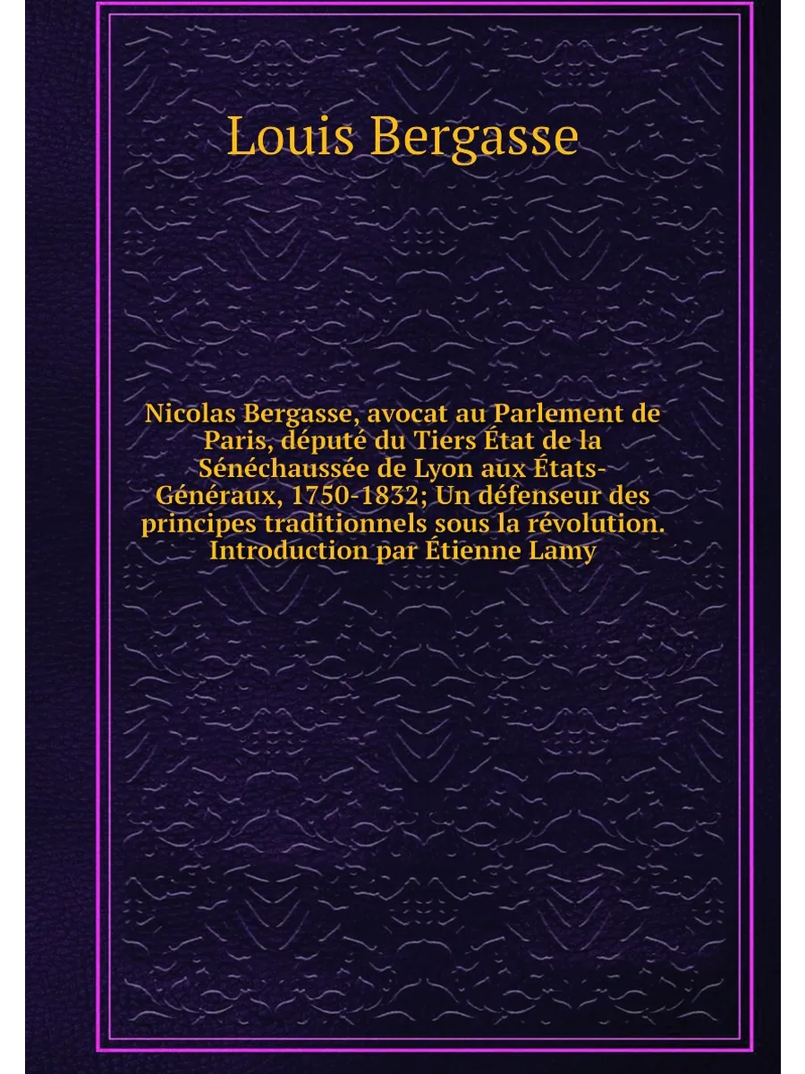 Nicolas Bergasse, avocat au Parlement de Paris, d.put.…